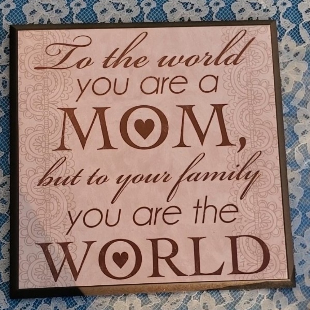 Plaque, Mom you are the World, hang on wall or stand on table Home Interiors NEW